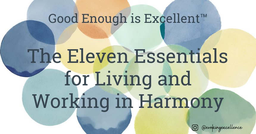 Signature Concept. Good Enough is Excellent The 11 Essentials for Living and Working in Harmony